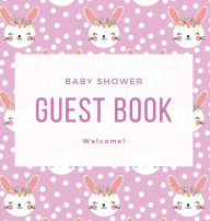 Title: Pastel Pink Bunny Baby Shower Guest Book Hard Cover Sign In and Gift Log - Cute Rabbit Mauve Polka Dot Party for Girls: Cute Guestbook Memory Book, Author: Zenia Guest