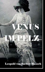 Title: Venus im Pelz, Author: Leopold von Sacher-Masoch