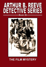 Title: Arthur B. Reeve Detective Series Book 20 The Film Mystery, Author: Fiction House Press