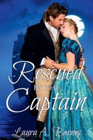 Title: Rescued By the Captain, Author: Laura A. Barnes
