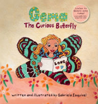 Title: Gema, the Curious Butterfly: Learnings about Friendship, Freedom and Love, Author: Gabriela Esquivel