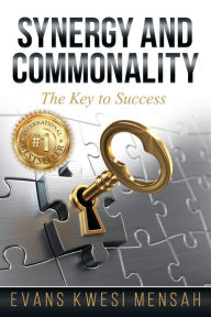 Title: Synergy And Commonality: The Key to Success, Author: Evans Kwesi Mensah