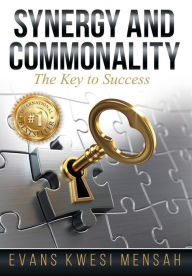 Title: Synergy And Commonality: The Key to Success, Author: Evans Kwesi Mensah