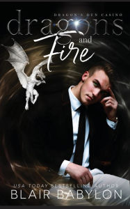Title: Dragons and Fire: A Witches and Dragons Paranormal Romance, Author: Blair Babylon