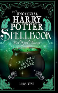 Title: The Unofficial Harry Potter Spellbook With Real Wizard Training, Author: Linda West