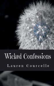 Title: Wicked Confessions, Author: Lauren Courcelle