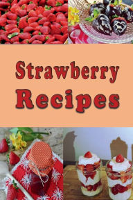 Title: Strawberry Recipes, Author: Laura Sommers