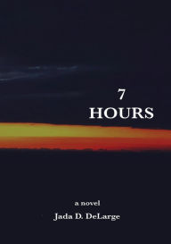 Title: 7 Hours, Author: Jada D. Delarge