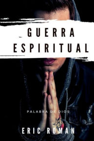 Title: Guerra Espiritual: Encuentra las respuestas que buscas sobre la guerra espiritual, Author: Eric Roman Rosario