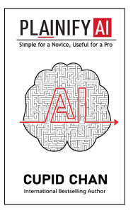 Title: Plainify AI: Simple For A Novice, Useful For A Pro, Author: Cupid Chan