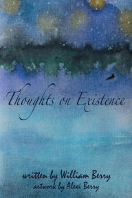 Title: Thoughts On Existence, Author: William Berry