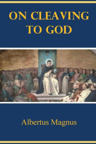 Title: On Cleaving to God, Author: Albertus Magnus