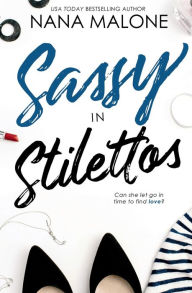 Title: Sassy in Stilettos, Author: Nana Malone