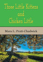 Three Little Kittens, and Chicken Little (Illustrated)