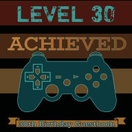 Title: Level 30 Achieved: 30th Birthday Guestbook Video Gamer Party Guest Book Celebration Log for Signing and Leaving Special Wish Messages, Author: Flower Petal Guestbooks
