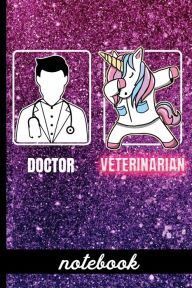 Title: Doctor Veterinarian - Notebook: Funny Veterinarian Cover Design with Dabbing Unicorn - Blank Lined Writing Notebook - Great For Taking Notes, Journaling And More, Author: HJ Designs