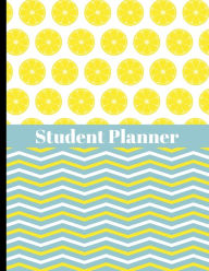 Title: Student Planner - Lemons Design: Ultimate Student Academic Planner with Lemons & Chevron Pattern Cover Design - Get Organized & Keep Important Class Information All In One Place - Assigned Reading, Assignment & Project Trackers & Much More, Author: HJ Designs