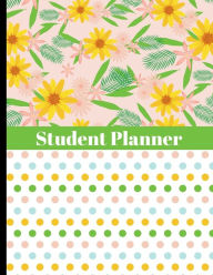 Title: Student Planner - Flowers & Polka Dots Design: Ultimate Student Academic Planner with Lemons & Chevron Pattern Cover Design - Get Organized & Keep Important Class Information All In One Place - Assigned Reading, Assignment & Project Trackers & Much More, Author: HJ Designs