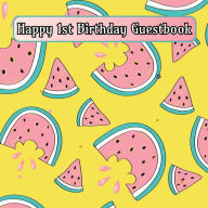 Title: Watermelon Party Happy 1st Birthday Guestbook: Celebration Guest Book for Signing and Leaving Special Messages, Author: Flower Petal Guestbooks