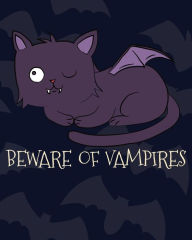 Title: Beware of Vampires Spooky Notebook: Blank Lined Paper 8x10, Cute Halloween Vampire Cat Back to School Journal, Author: Make School Cool Notebooks