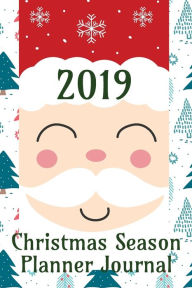 Title: 2019 Christmas Season Planner Journal: Comprehensive Stress Free Holiday Organizer List Book, Author: Jolly Jamboree Journals