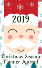 2019 Christmas Season Planner Journal: Comprehensive Stress Free Holiday Organizer List Book