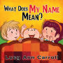 What Does My Name Mean?: Do You Know the Meaning of Your Name and the Origin of it?