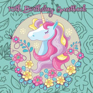 Title: Unicorn 15th Birthday Guestbook: Party Guest Book Celebration Log for Signing and Leaving Special Messages, Author: Flower Petal Guestbooks