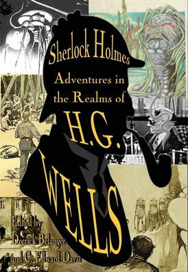 Sherlock Holmes: Adventures In The Realms of H.G. Wells vols. I & II: