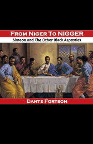 Title: From Niger to Nigger: Simeon And The Other Black Apostles:, Author: Dante Fortson