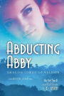 Abducting Abby: Dragon Lords of Valdier Book 1