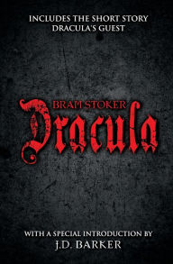 Title: Dracula: Includes the short story Dracula's Guest and a special introduction by J.D. Barker:, Author: J D Barker