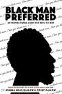 BLACK MAN PREFERRED