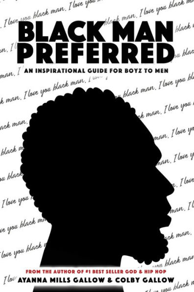 BLACK MAN PREFERRED: Inspirational Guide For Boyz To Men