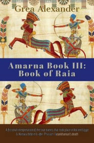 Title: Amarna Book III: Book of Raia:, Author: Grea Alexander