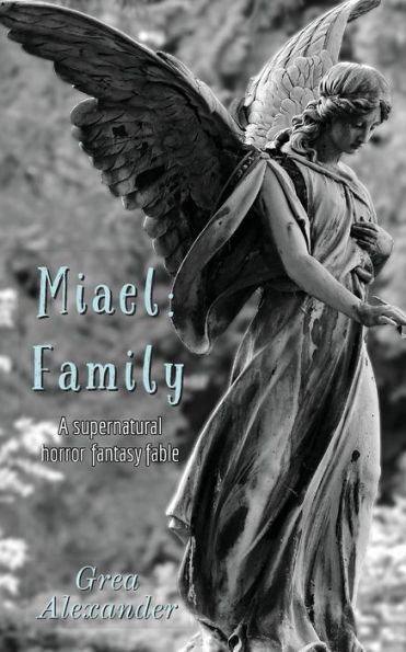 Miael: Family:A supernatural horror fantasy fable