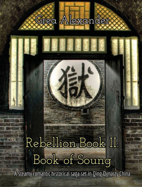 Rebellion Book II: Book of Soung:A steamy romantic historical saga set in Qing Dynasty China