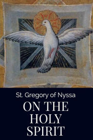 Title: On the Holy Spirit, Author: St. Gregory of Nyssa