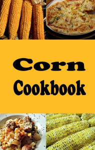 Title: Corn Cookbook, Author: Laura Sommers