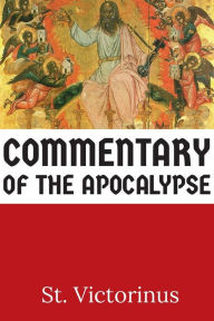Title: Commentary of the Apocalypse, Author: St. Victorinus