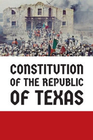 Title: Constitution of the Republic of Texas, Author: Congress of the Republic of Texas