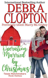 Title: Operation: Married by Christmas:, Author: Debra Clopton