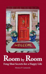 Title: Room by Room: Feng Shui Secrets for a Happy Life, Author: Monica P. Castaneda