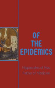 Title: Of the Epidemics, Author: Hippocrates Of Kos