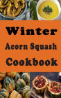 Winter Acorn Squash Cookbook