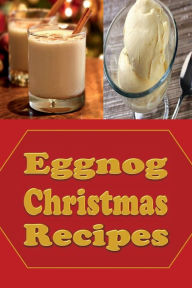 Title: Eggnog Christmas Recipes, Author: Katy Lyons
