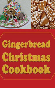 Title: Gingerbread Christmas Cookbook, Author: Katy Lyons