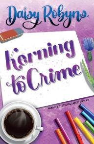 Title: Kerning to Crime, Author: Daisy Robyns