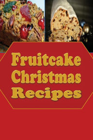 Title: Fruitcake Christmas Recipes, Author: Katy Lyons