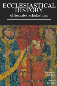 Title: Ecclesiastical History of Socrates Scholasticus, Author: Socrates Scholasticus